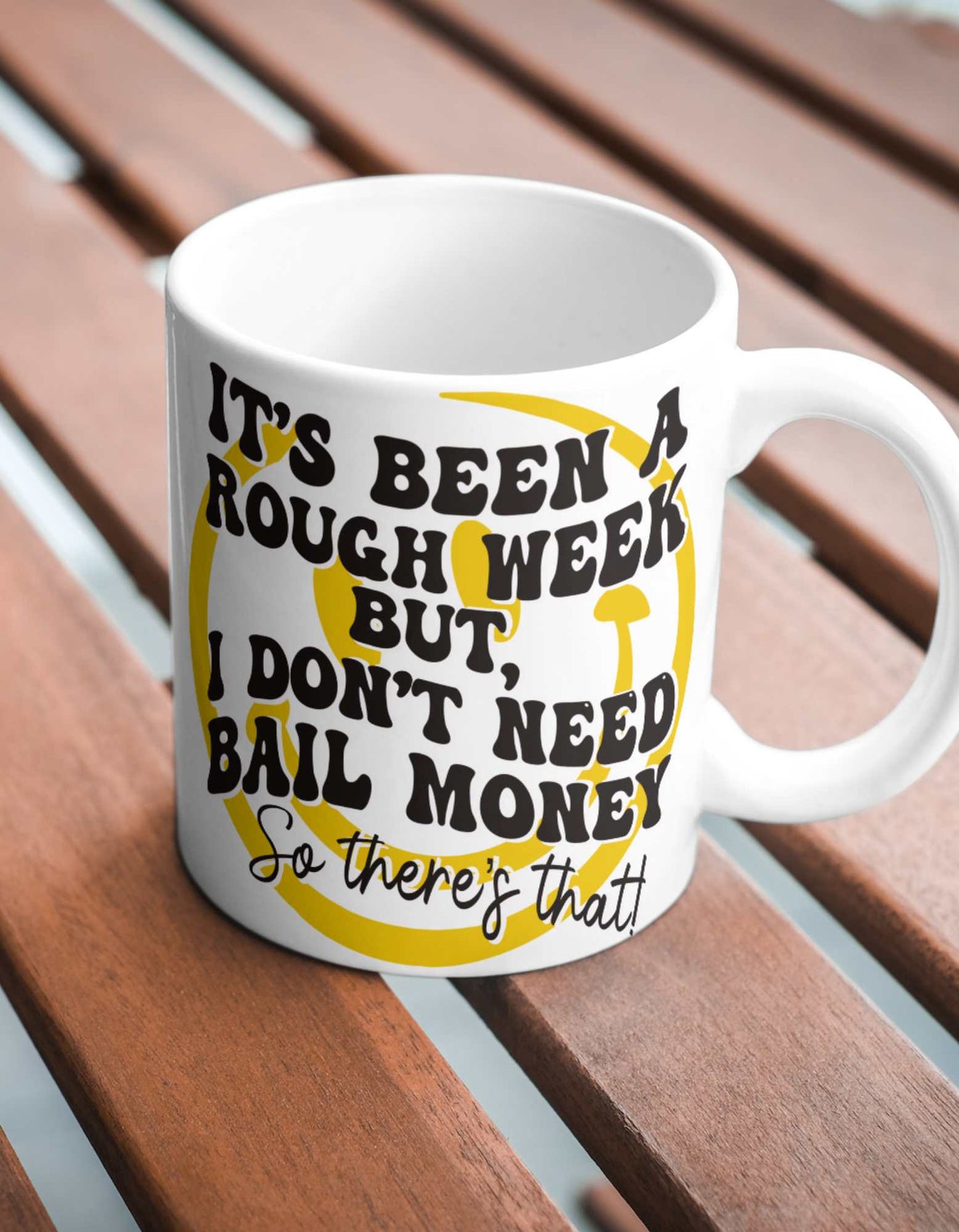 Coffee Mug, Rough Week, Bail Money, Sarcasm